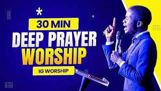 30 MINUTES SOAKING PRAYER WORSHIP [upl. by Enelym855]