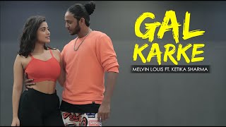 Gal Karke  Melvin Louis ft Ketika Sharma  Asees Kaur  Gaana Originals [upl. by Attolrac]