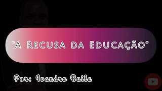 A Recusa da Educação [upl. by Feliks940]