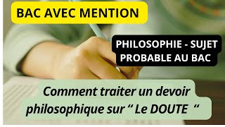 SUJET PROBABLE BAC PHILO  quot LE DOUTE quot  Méthodologie philosophie [upl. by Younglove]