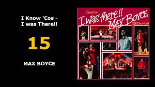 15  I Know Cos  I Was There  MAX BOYCE [upl. by Fabrice]