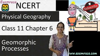 NCERT Class 11 Physical Geography Chapter 6 Geomorphic Processes  English  CBSE [upl. by Elizabeth25]