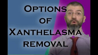 THE OPTIONS OF XANTHELASMA REMOVAL [upl. by Atterg74]