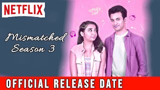 Mismatched Season 3 Release date Mismatched Season 3 Trailer  Mismatched Season 3 Update Netflix [upl. by Micco]