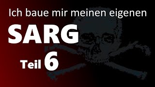 Ich baue mir meinen eigenen Sarg Teil 6 [upl. by Heman]