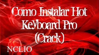 Como Instalar Hot Keyboard Pro Full  Crack  Nclio [upl. by Aniryt844]