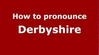 How to Pronounce Derbyshire  PronounceNamescom [upl. by Frayda]