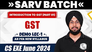 Introduction to GST  GST Demo Lec 01  CS Executive June 2024 [upl. by Ednalrym]