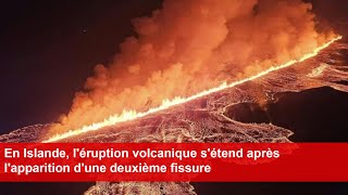 En Islande léruption volcanique sétend après lapparition dune deuxième fissure [upl. by Etana]