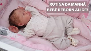 ROTINA DA MANHÃ COM A BEBÊ REBORN ALICE 🌤 [upl. by Clardy577]