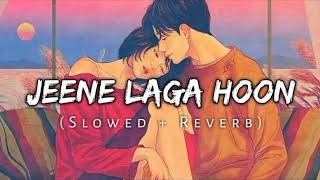 Jeene Laga Hoon  Lofi Slowed  Reverb   Atif Aslam  Shreya Ghosal [upl. by Alcott194]