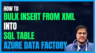 125 Bulk Insert from XML to SQL using Azure Data Factory ADF  Azure Data factory [upl. by Hull]