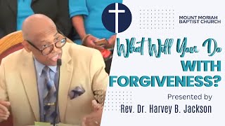 What Will You Do with Forgiveness  MMBC Morning Worship Service  Rev Dr Harvey B Jackson [upl. by Cychosz858]