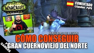 Cómo conseguir Gran Cuernoviejo del Norte  Monturas de Legion [upl. by Rimma370]