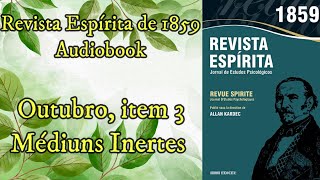 Médiuns Inertes  Outubro item 3  Revista Espírita de 1859  Audiobook [upl. by Ayital]