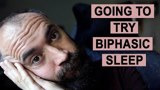 Im Going to Try Biphasic Sleep [upl. by Amian]