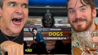 AAKASH GUPTA  Dogs  Stand Up Comedy Reaction [upl. by Thad120]