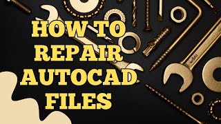 HOW TO REPAIR AUTOCAD FILE  REPAIR AUTOCAD 2025 FILES  RECOVER CORRUPT FILE [upl. by Ettenajna583]