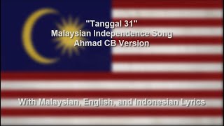 Lagu Tanggal 31 Ogos  Malaysian Independence Song  Ahmad CB Version  With Lyrics [upl. by Ailime583]