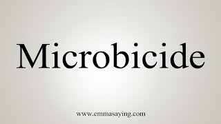 How To Say Microbicide [upl. by Dnalra]