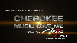 Motas Dj  quotMixer Love Me 6quot Cherokee Music Love Me [upl. by Eddina]