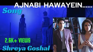 🎶🎵 Ajnabi Hawayein🎵🎶  SONG Shreya Ghoshal  🎥🍿🧋 MOVIE  Shaapit bollywood music [upl. by Kinom]