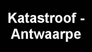 Katastroof  Antwaarpe [upl. by Christenson]