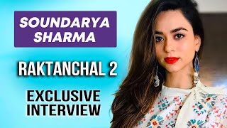 Raktanchal Season 2  Soundarya Sharma Exclusive Interview  Upcoming Movies [upl. by Tevis]