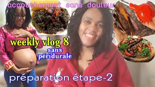 Accouchement naturel sans douleur et sans péridurale préparation étape 2 WEEKLY VLOG 8 [upl. by Jovitah95]