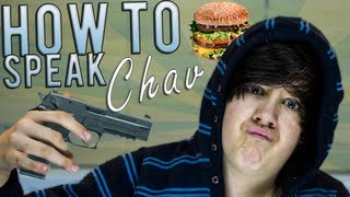 HOW TO SPEAK CHAV [upl. by Ancell]