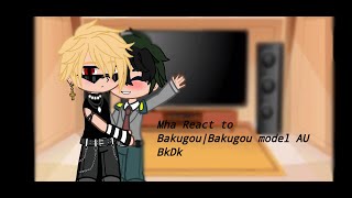 Mha Reacts to Bakugou Model Bakugou Au BkDk [upl. by Tessil]