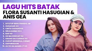 KUMPULAN LAGU BATAK HITS FLORA SUSANTI HASUGIAN amp ANIS GEA  PLAYLIST TERBARU 2024 LAGU BATAK [upl. by Soiritos]