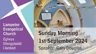 Lampeter Evangelical Church Morning Service 1st September 2024 [upl. by Ateuqal]