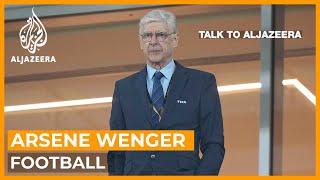 Arsene Wenger A lifetime commitment to football  Talk to Al Jazeera [upl. by Amorita]