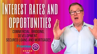 Interest rates and opportunities Commercial bridging development secured loans and mortgages [upl. by Edana]