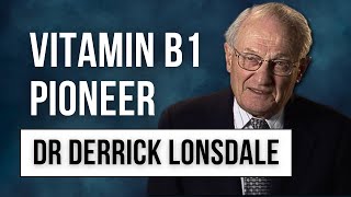 Worlds No1 Thiamine Expert Dr Derrick Lonsdale Rest in Peace [upl. by Itra]