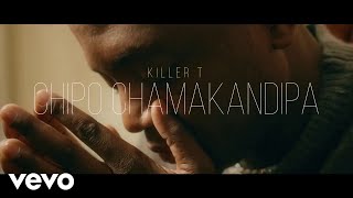 Killer T  Chipo Chamakandipa Official Video [upl. by Ballman155]