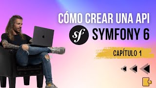 Cómo crear una API con Symfony 6 desde cero Capítulo 1 symfony php [upl. by Bale]