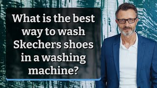 What is the best way to wash Skechers shoes in a washing machine [upl. by Roshelle]