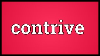 Contrive Meaning [upl. by Boone]