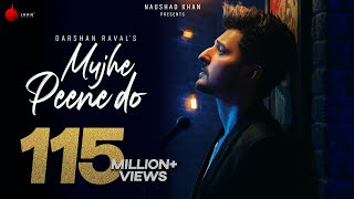 Mujhe Peene Do  Darshan Raval  Official Music Video  Romantic Song 2020  Naushad Khan [upl. by Narut]