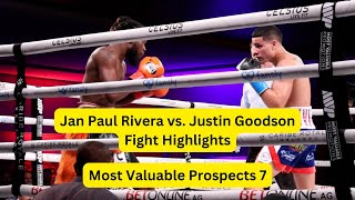 Jan Paul Rivera vs Justin Goodson Fight Highlights  Most Valuable Prospects 7 [upl. by Notselrahc]