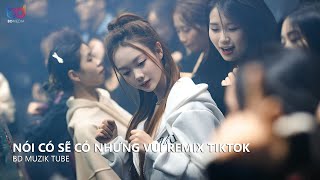 Và Chỉ Mong Trong Cơn Say Anh Có Thể Thốt Nên Lời Remix  Nói Có Sẽ Khó Nhưng Vui Remix Hot TikTok [upl. by Lemaceon84]