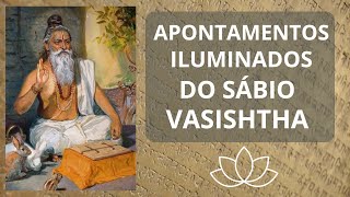 APONTAMENTOS ILUMINADOS DO SÁBIO VASISHTHA [upl. by Gayn315]