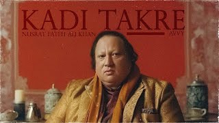 KADI TAKRE  NUSRAT FATEH ALI KHAN X AVVY [upl. by Hannaj162]