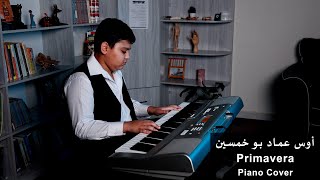 Primavera  Piano Cover by Aws BuKhamseen  عزف أوس بو خمسين [upl. by Nywles]