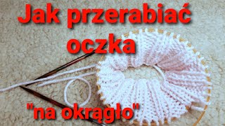 Jak przerabiać oczka na drutach z żyłką na okrągło Druty od początku jakrobićnaokrągło [upl. by Burrill]