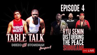 Table Talk with Deezo amp Stoneman  Ep 4 Featuring Shinigami Disturbing the Peace Ryu Senin [upl. by Birdella]