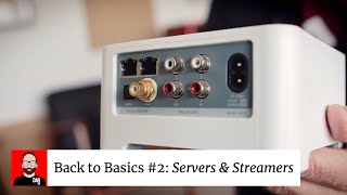 BACK TO BASICS Part 2 Music servers amp network streamers [upl. by Yelsnit738]