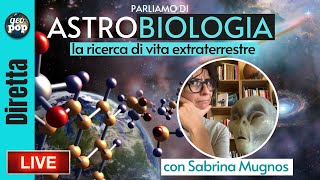 Parliamo di ASTROBIOLOGIA la ricerca di vita extraterrestre  DIRETTA con Sabrina Mugnos [upl. by Eniamraj]